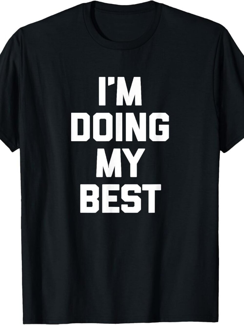 New I'm Doing My Best Tee Black T-Shirt